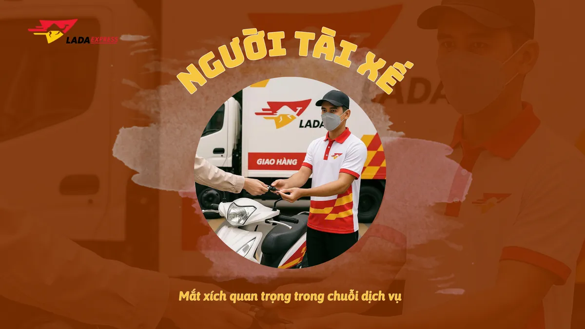 Người tài xế – mắt xích quan trọng trong chuỗi dịch vụ
